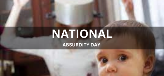 NATIONAL ABSURDITY DAY  [राष्ट्रीय बेतुकापन दिवस]